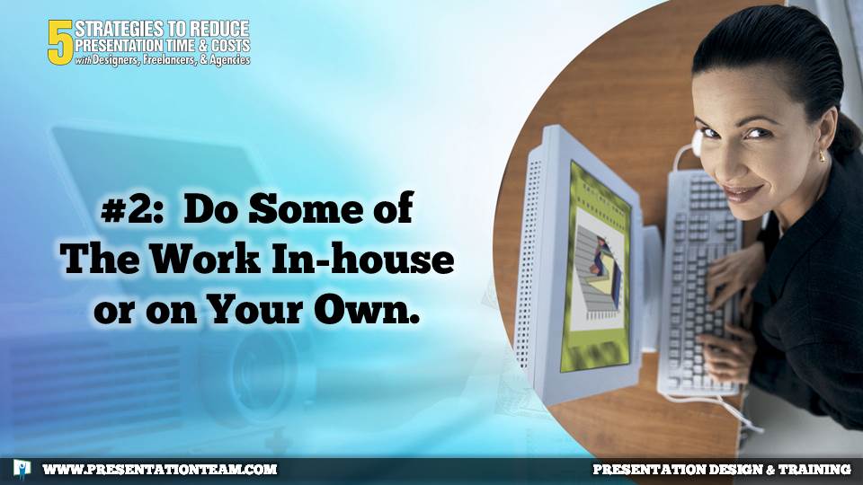 #2: Do some of the work in-house or on your own.