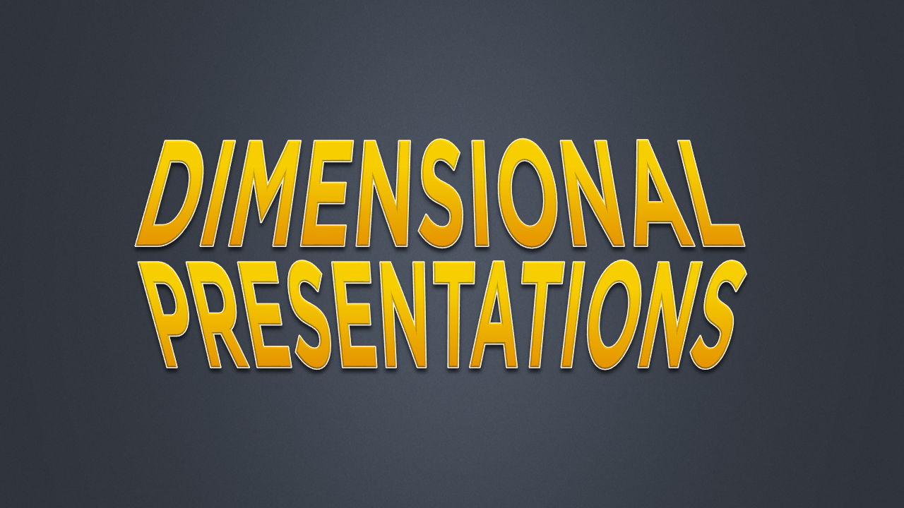 Dimensional Presentations