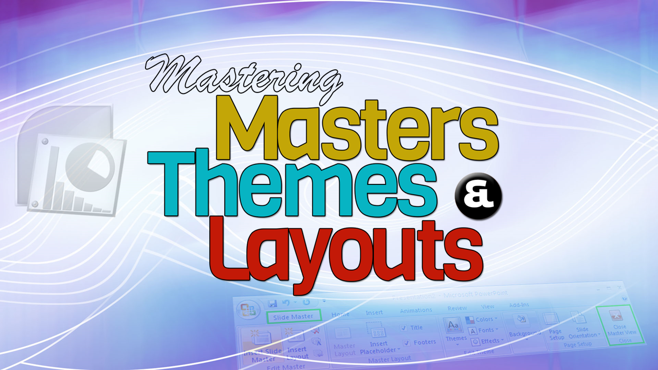 Mastering Masters, Themes, & Layouts