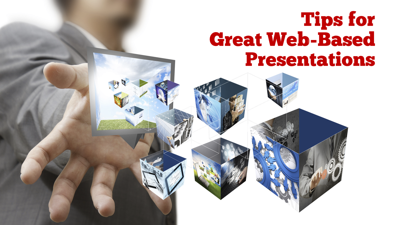 Tips for Great Web-based presentations