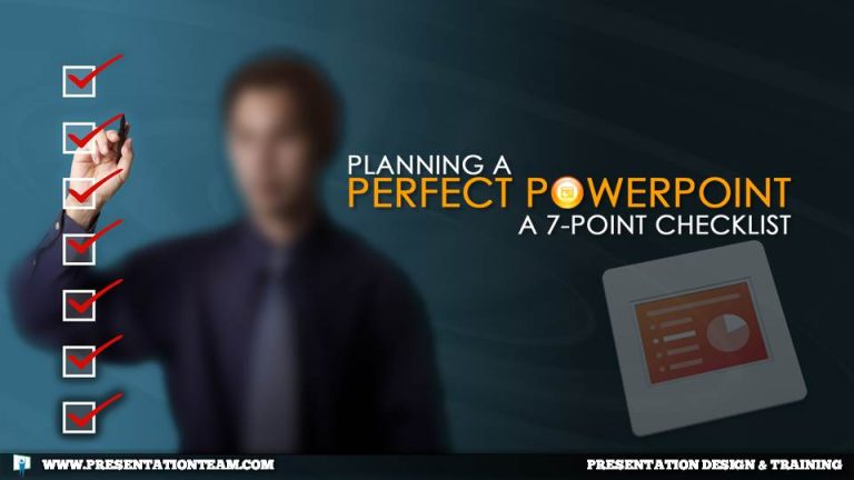 Planning a Perfect PowerPoint – 7 Point Checklist